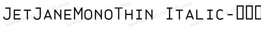 JetJaneMonoThin Italic字体转换